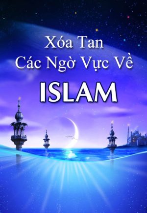 Xoá tan các ngờ vực về Islam